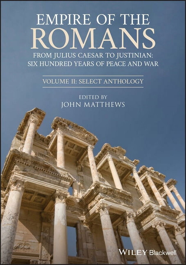 Empire of the Romans: From Julius Caesar to Justinian: Six Hundred Years of Peace and War, Volume II: Select Anthology (Paperback)