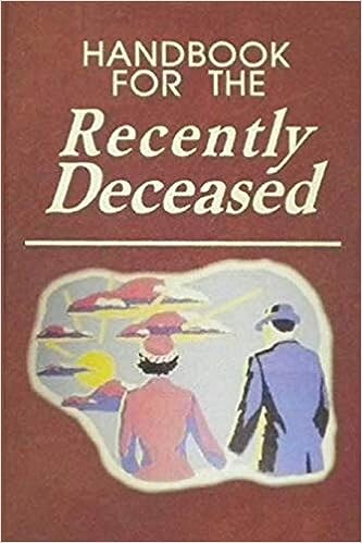 Handbook For The Recently Deceased (Handbook For The Recently Deceased Journal)