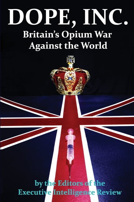 DOPE, INC. Britain's Opium War Against the World, (Paperback)