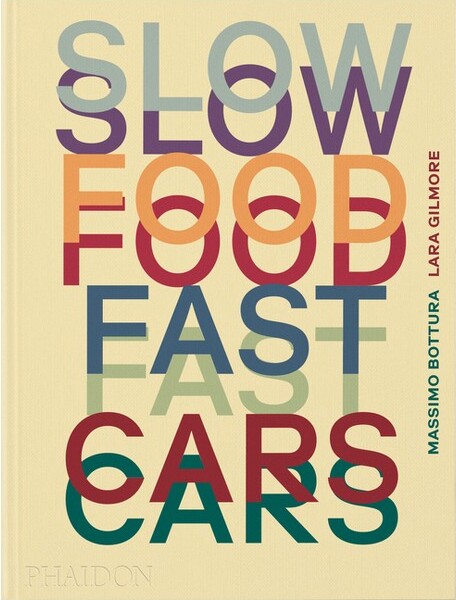 Phaidon SlowFood,FastCars-byMassimoBottura&LaraGilmore&JessicaRosval(Hardcover)