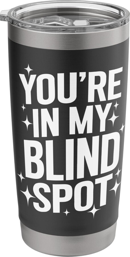 Blind Blindness Visually Impaired People Blind You'Re In My Blind Spot Stainless Steel Insulated Tumbler