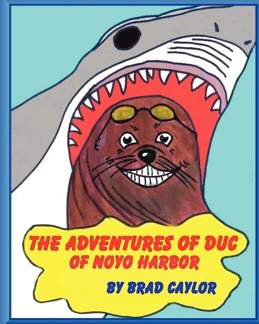 The Adventures of Duc OF NOYO HARBOR (Paperback) by Brad Caylor