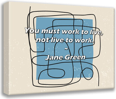 Trinx Jane Green Quote: You must work to live, not live to work.