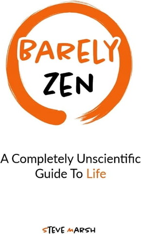 Barely Zen: A Completely Unscientific Guide To Life, (Paperback)