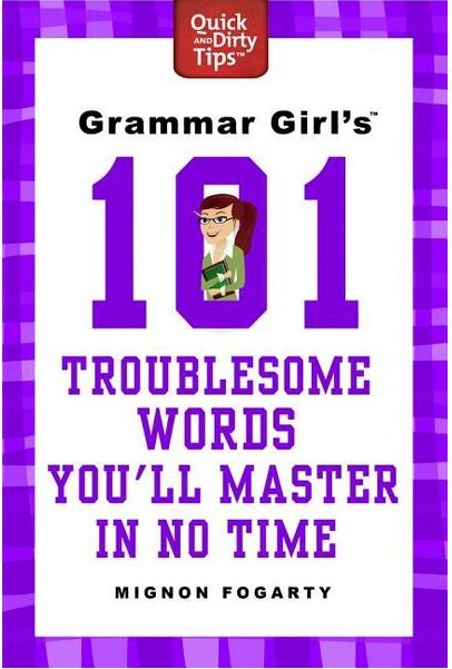 St. Martin's Griffin Grammar Girl's 101 Troublesome Words You'll Master in No Time - (Quick & Dirty Tips) by Mignon Fogarty (Paperback)