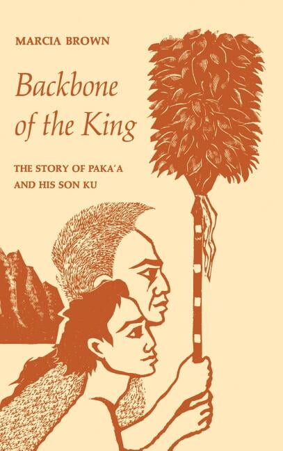 Kolowalu Books (Hardcover) Backbone of the King: The Story of Paka'a and His Son Ku, (Hardcover)
