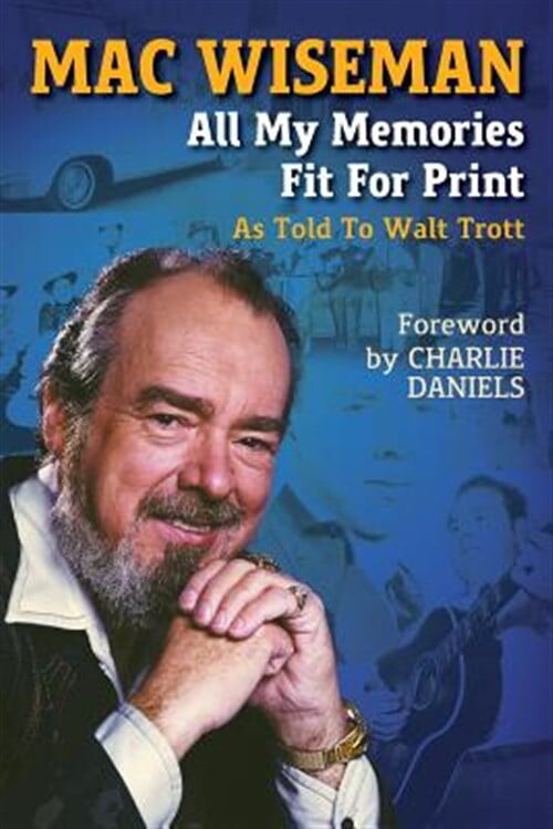 Mac Wiseman: All My Memories Fit for Print