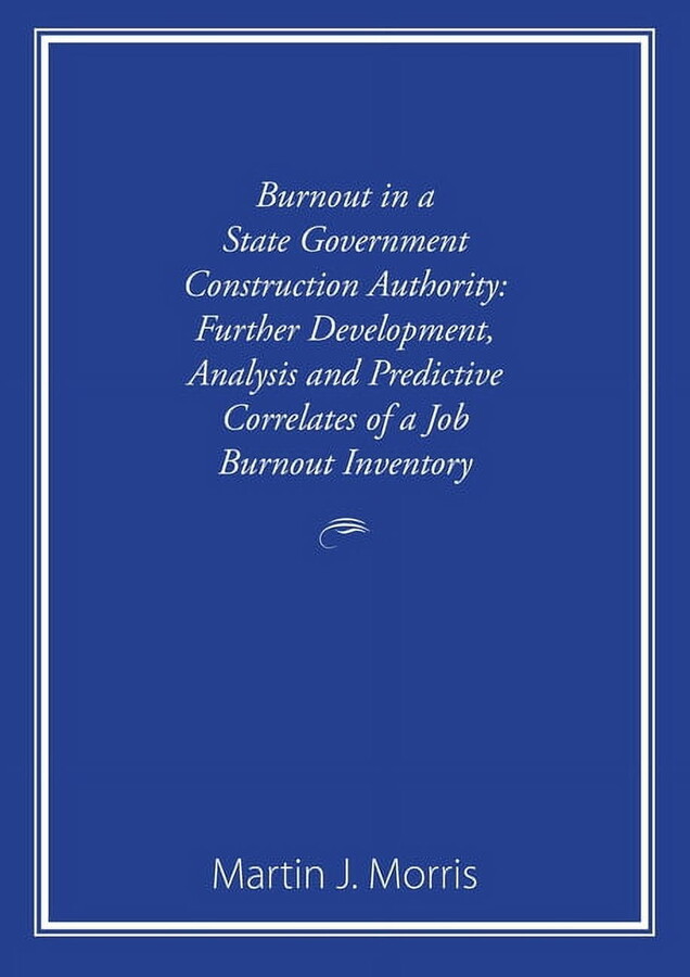 Burnout in a State Government Construction Authority: Further development, analysis and predictive correlates of a job burnout inventory (Paperback)