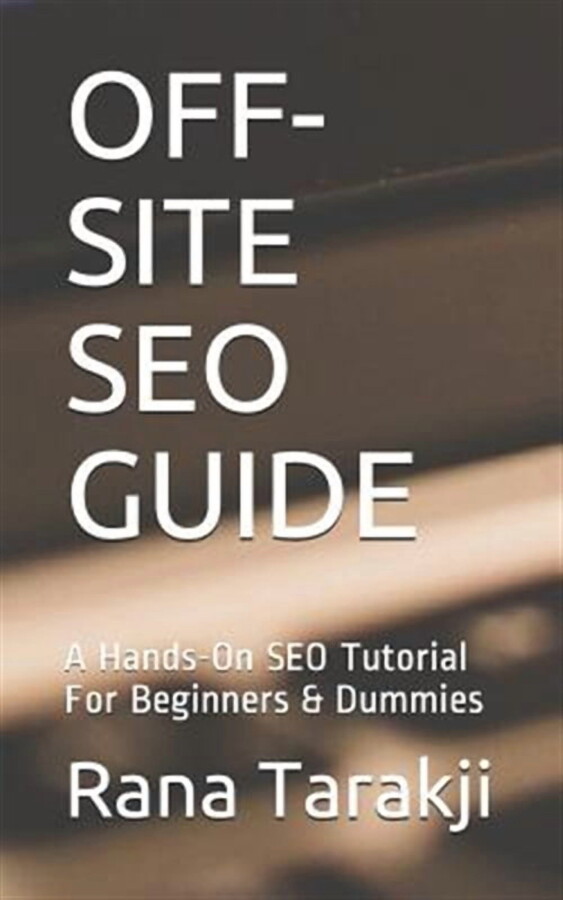 Off-Site Seo Guide: A Hands-On SEO Tutorial For Beginners & Dummies (Paperback)