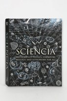 Thumbnail for your product : UO 2289 Sciencia: Mathematics, Physics, Chemistry, Biology, and Astronomy For All By Burkard Polster, Gerard Cheshire, Matt Tweed, Matthew Watkins and Moff Betts