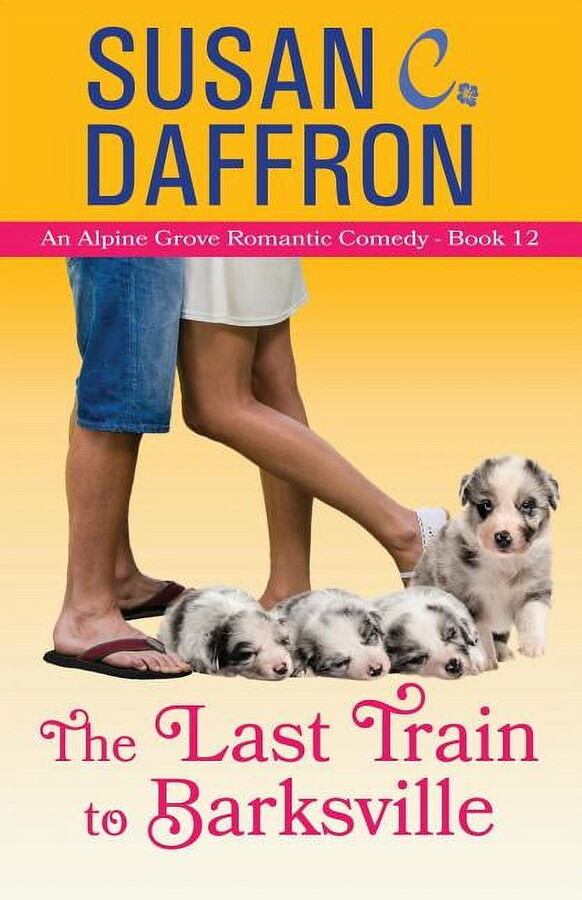 Alpine Grove Romantic Comedy The Last Train to Barksville, Book 12, (Paperback)