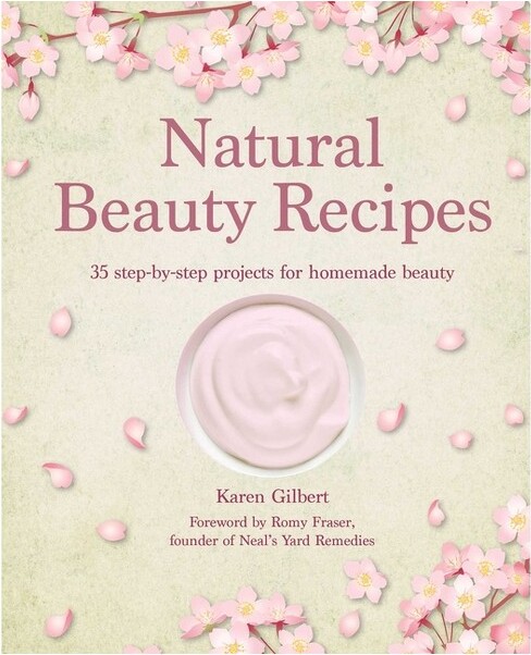 Natural Beauty Recipes - by Karen Gilbert (Hardcover)