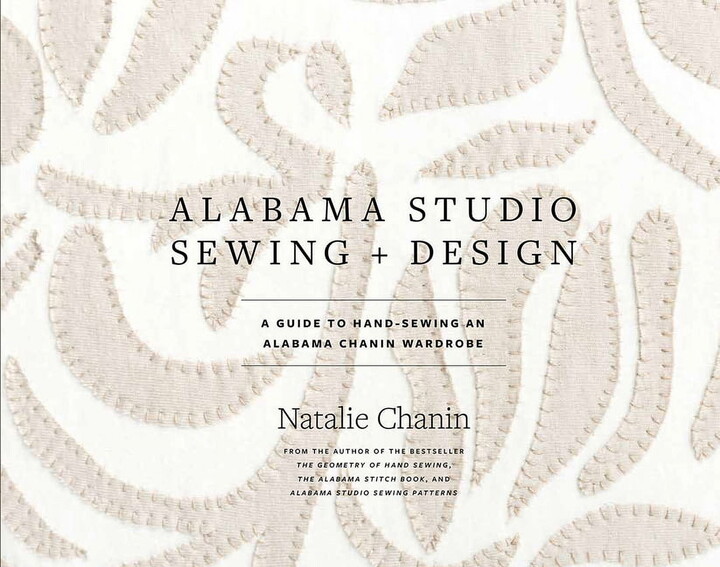 Alabama Studio: Alabama Studio Sewing + Design : A Guide to Hand-Sewing an Alabama Chanin Wardrobe (Hardcover)
