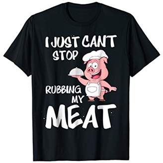 I can't stop rubbing my Meat BBQ Grilling Picnic Lover Shirt