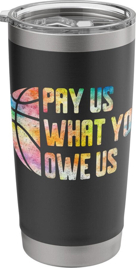 Pay Us What You Owe Us Tee Pay Us What You Owe Us Funny Men Women Stainless Steel Insulated Tumbler