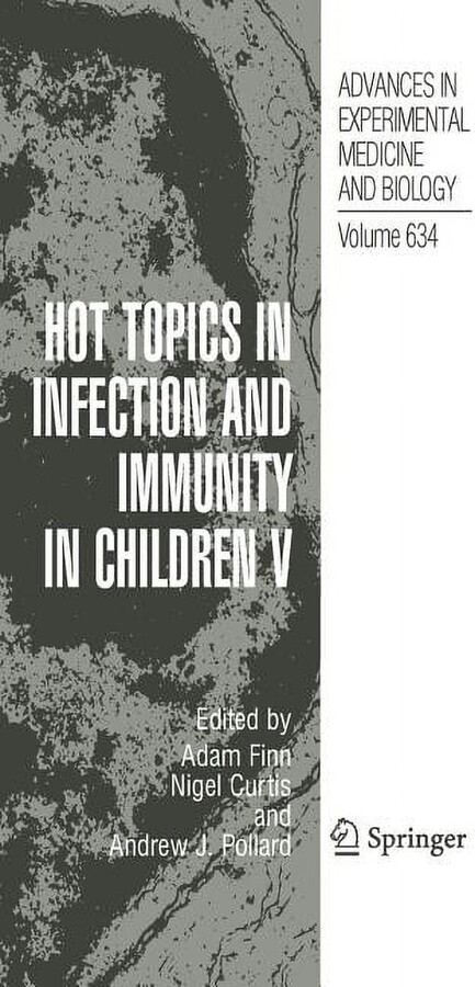 Advances in Experimental Medicine and Bi Hot Topics in Infection and Immunity in Children V, Book 634, (Hardcover)