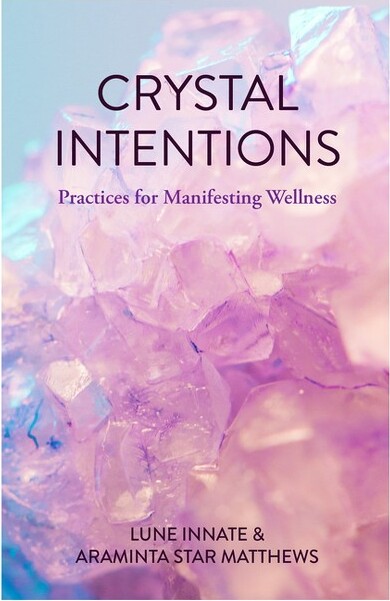 Tma Press CrystalIntentions-byLuneInnate&AramintaStarMatthews(Paperback)