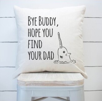 Trinx Bye Buddy Hope You Find Your Dad Square Pillow Cover