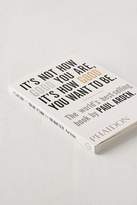 Thumbnail for your product : It’s Not How Good You Are, It’s How Good You Want to Be By Paul Arden