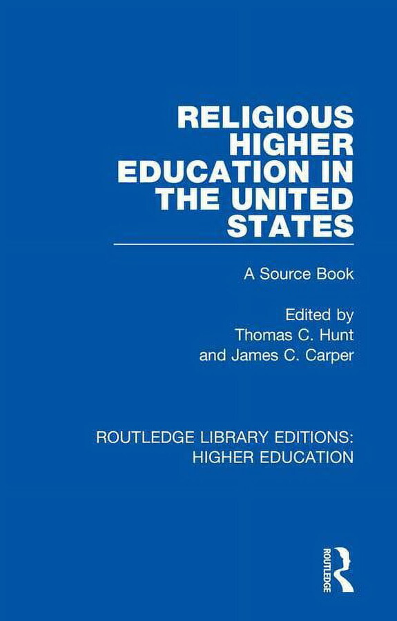 Routledge Library Editions: Higher Educa Religious Higher Education in the United States: A Source Book, Book 12, (Hardcover)