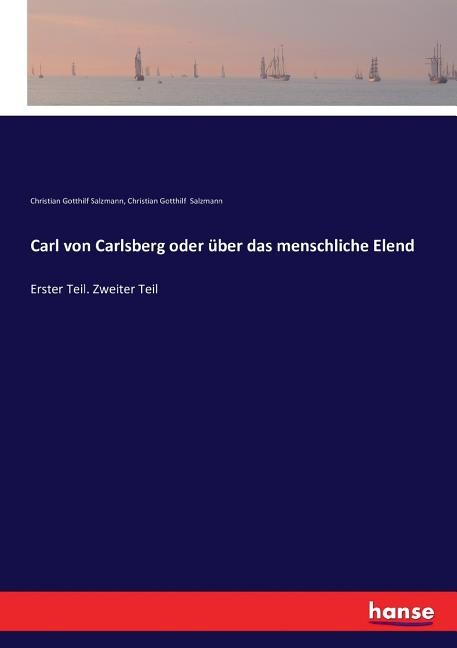 Carl von Carlsberg oder über das menschliche Elend : Erster Teil. Zweiter Teil (Paperback)