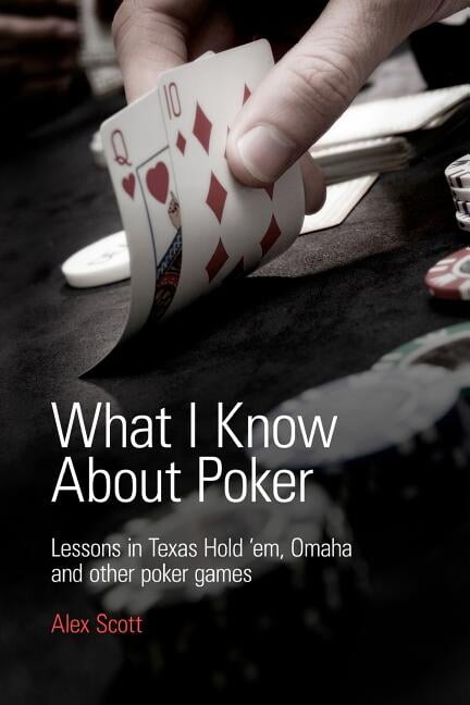 What I Know About Poker: Lessons in Texas Hold'em, Omaha, and Other Poker Games (Paperback)