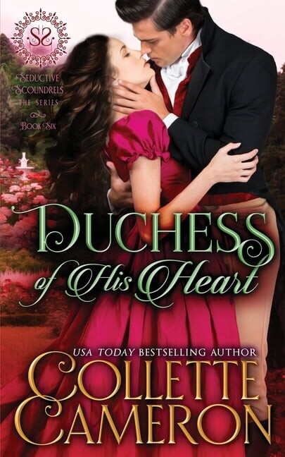 Seductive Scoundrels Duchess of His Heart: A Sensual Marriage of Convenience Regency Historical Romance Adventure, Book 6, (Paperback)