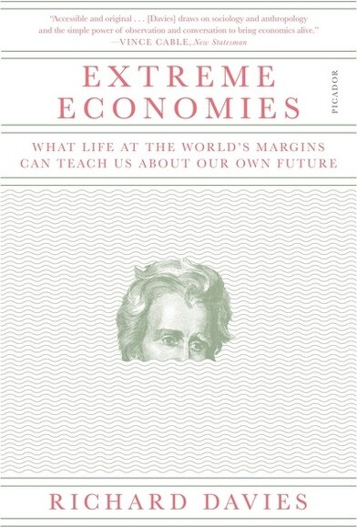 Picador USA Extreme Economies - by Richard Davies (Paperback)