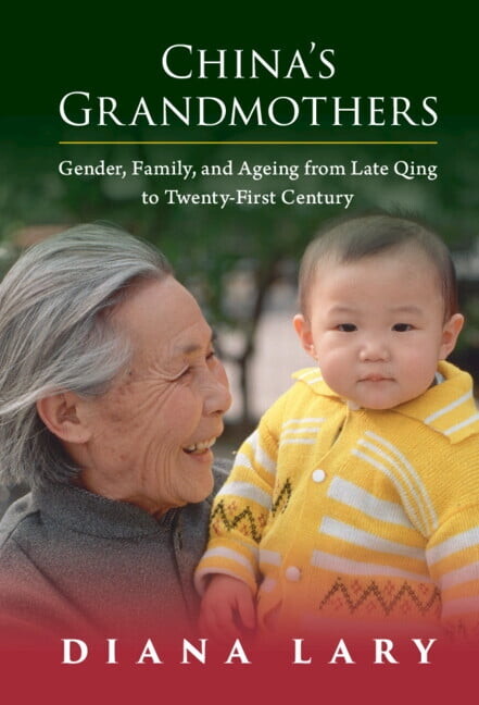 China's Grandmothers: Gender, Family, and Ageing from Late Qing to Twenty-First Century, (Hardcover)