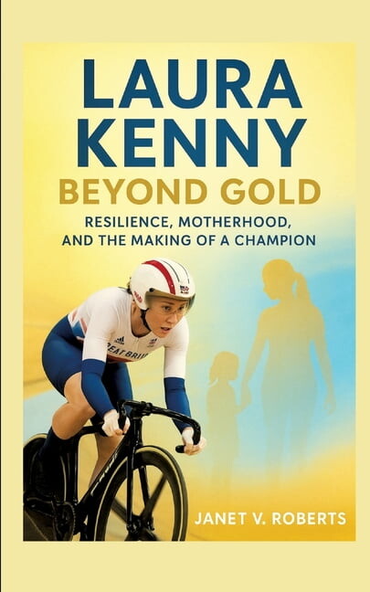 Laura Kenny: Beyond Gold - Resilience, Motherhood, and the Making of a Champion, (Paperback)