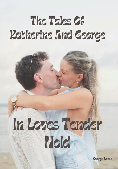 In Loves Tender Hold: The Tales of Katherine and George, (Paperback)