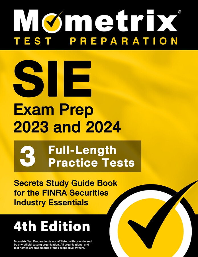 SIE Exam Prep 2023 and 2024 - 3 Full-Length Practice Tests, Secrets Study Guide Book for the FINRA Securities Industry Essentials: [4th Edition] (Paperback)