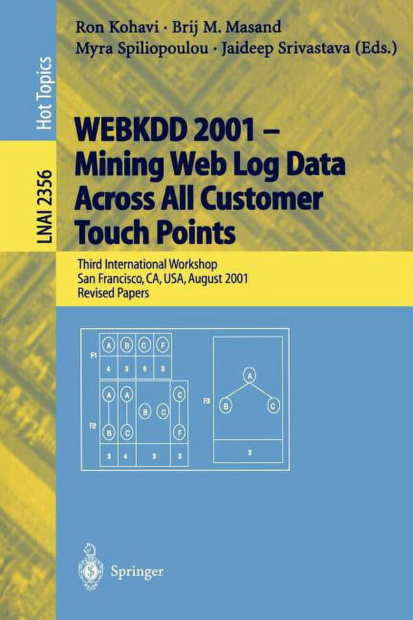 Webkdd 2001 - Mining Web Log Data Across All Customers Touch Points: Third International Workshop, San Francisco, Ca, Us, (Paperback)