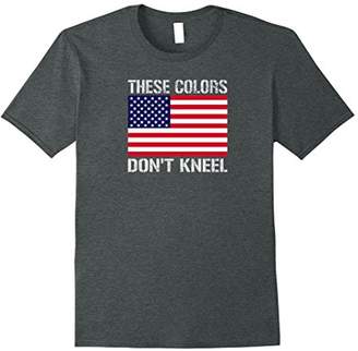 These Colors Don't Kneel T-Shirt