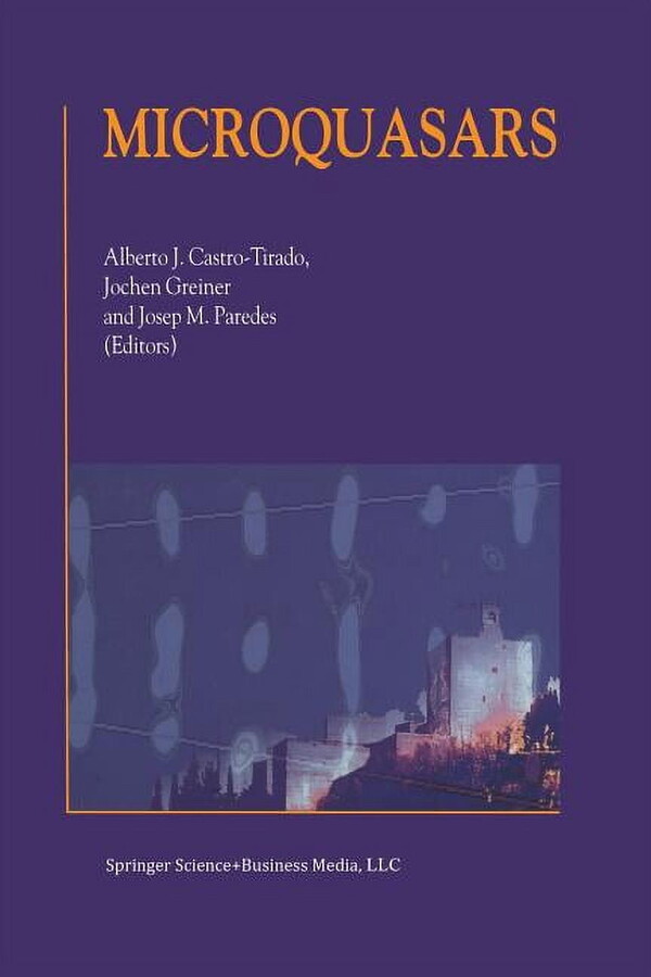 Microquasars: Proceedings of the Third Microquasar Workshop Granada Workshop on Galactic Relativistic Jet Sources Granada, Spain, 11-13 September 2000 (Paperback)