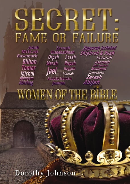 Secret: Fame or Failure: 107 Women of the Bible, (Hardcover)