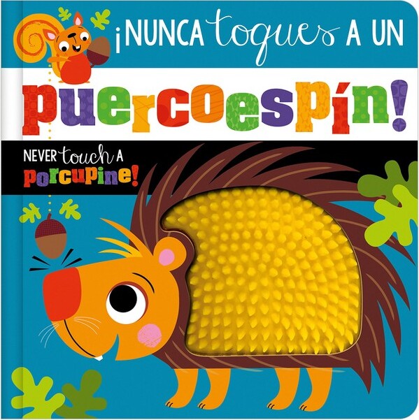 Make Believe Ideas ¡NuncaToquesUnPuercoespín!/NeverTouchaPorcupine!-byRosieGreening(BoardBook)