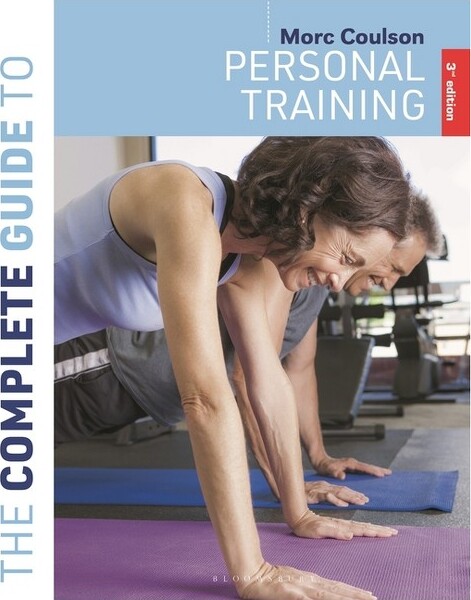 Bloomsbury Sport TheCompleteGuidetoPersonalTraining-(CompleteGuides)3rdEditionbyMorcCoulson(Paperback)