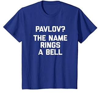 Pavlov? The Name Rings A Bell T-Shirt funny saying sarcastic