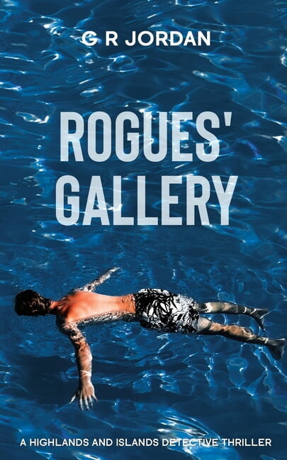 Rogues' Gallery: A Highlands and Islands Detective Thriller (Paperback) by G R Jordan
