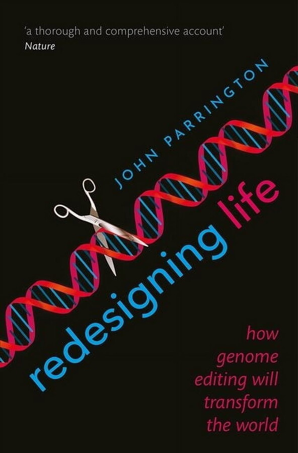 Redesigning Life: How Genome Editing Will Transform the World, (Paperback)
