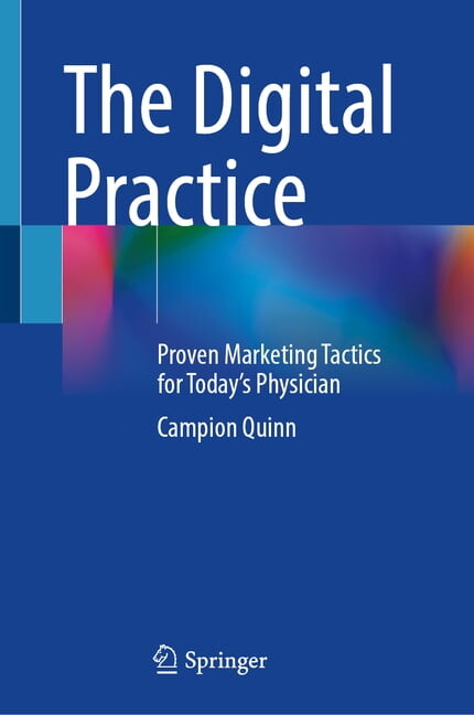 The Digital Practice: Proven Marketing Tactics for Today's Physician, (Hardcover)
