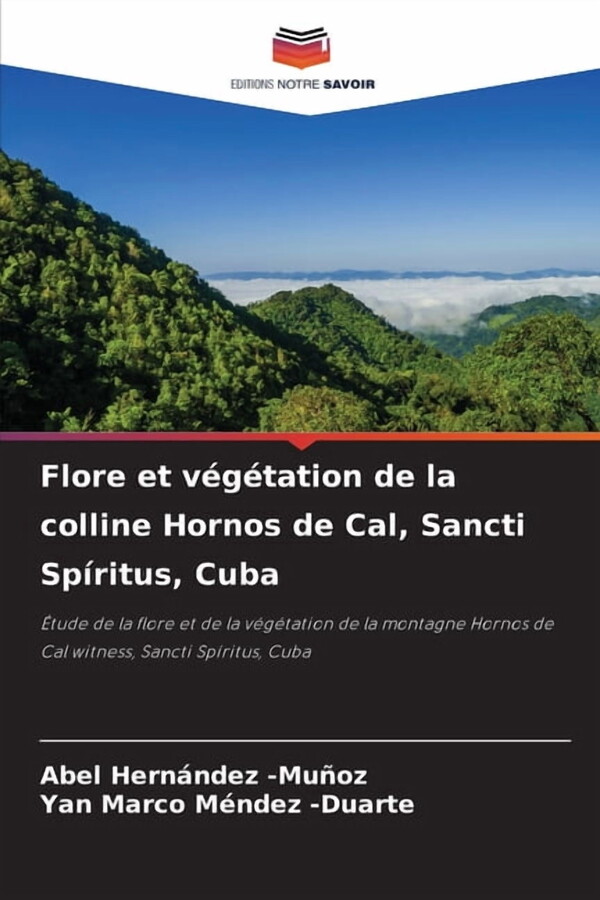 Flore et vÃ©gÃ©tation de la colline Hornos de Cal, Sancti SpÃritus, Cuba, (Paperback)