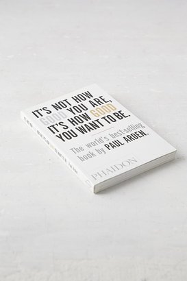 Urban Outfitters Its Not How Good You Are, Its How Good You Want To Be By Paul Arden