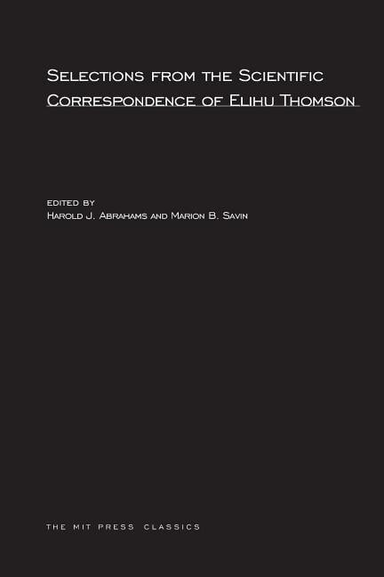 MIT Press Classics Selections from the Scientific Correspondence of Elihu Thomson, (Paperback)
