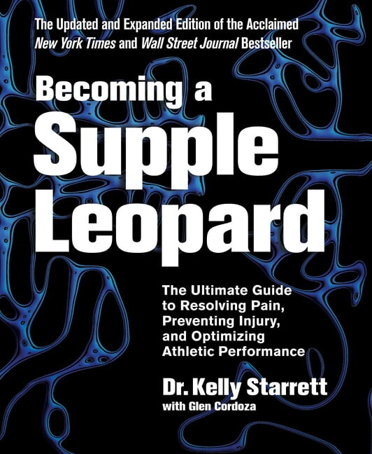 Becoming a Supple Leopard 2nd Edition: The Ultimate Guide to Resolving Pain, Preventing Injury, and Optimizing Athletic , (Hardcover)