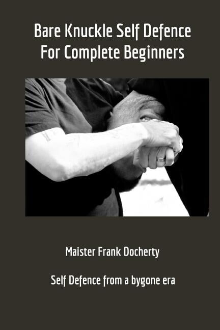 Bare Knuckle Self Defence: For complete beginners, (Paperback)