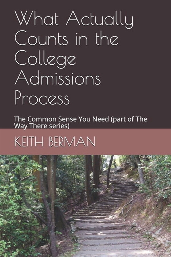 The Way There: What Actually Counts in the College Admissions Process: The Common Sense You Need (part of The Way There series) (Paperback)