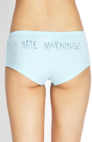 Thumbnail for your product : Forever 21 I Hate Mornings Boyshorts