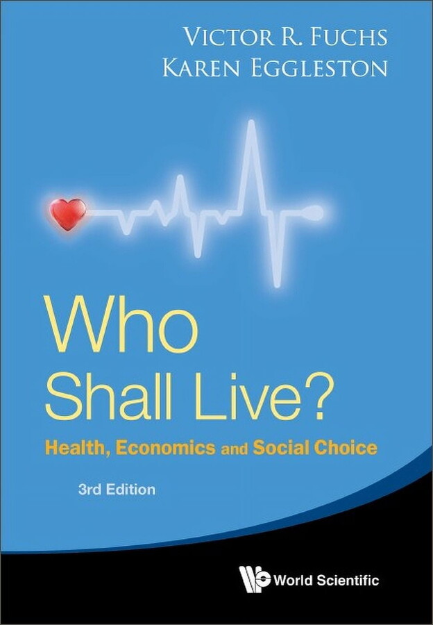 Who Shall Live? Health, Economics and Social Choice (3rd Edition), (Hardcover)